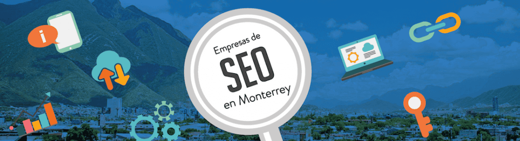 Motivos por los que son muy importantes las empresas de SEO en Monterrey